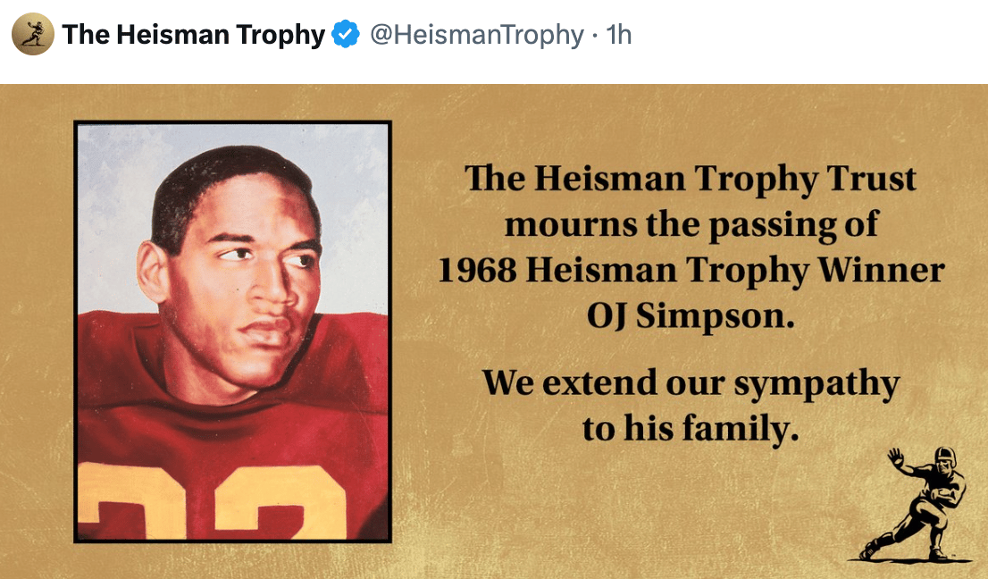 Tweet from the official account of the Heisman Trophy: "The Heisman Trophy Trust mourns the passing of 1968 Heisman Trophy Winnter OJ Simpson. We extend our sympathy to his family"