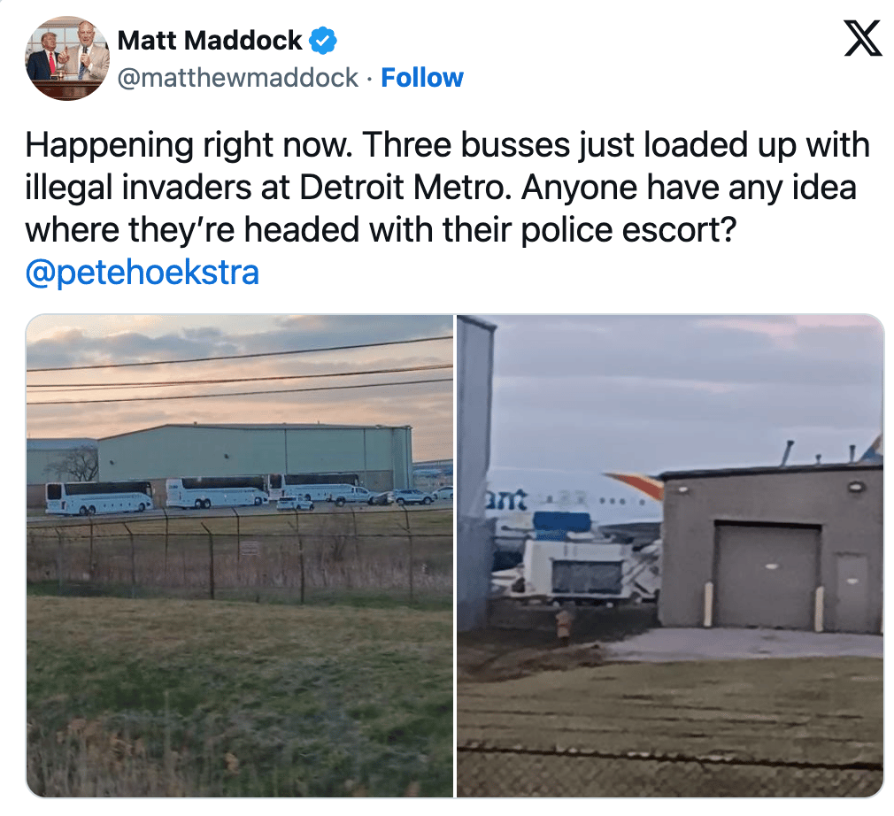 Tweet from lawmaker, over photos of some busses lined up next to an airplane that just landed: "Happening right now. Three busses just loaded up with illegal invader at Detroit Metro. Anyone have any idea where they're headed with their police escort?