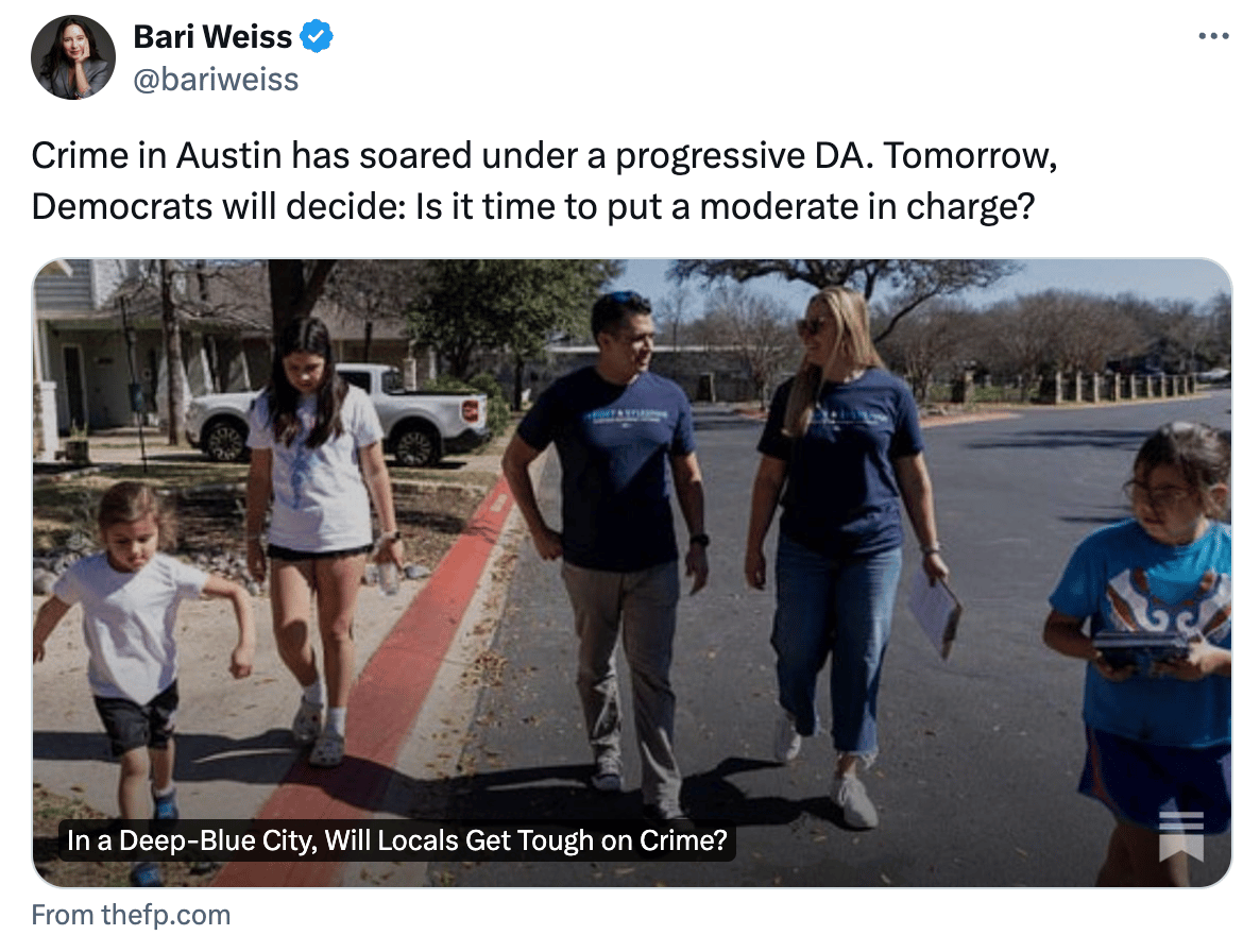 Tweet from Bari Weiss: &quot;Crime in Austin has soared under a progressive DA. Tomorrow, Democrats will decide: Is it time to put a moderate in charge?&quot;