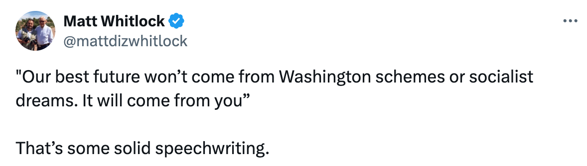 Whitlock responding to a GOP senator's speech saying ""Our best future won’t come from Washington schemes or socialist dreams. It will come from you” That’s some solid speechwriting.